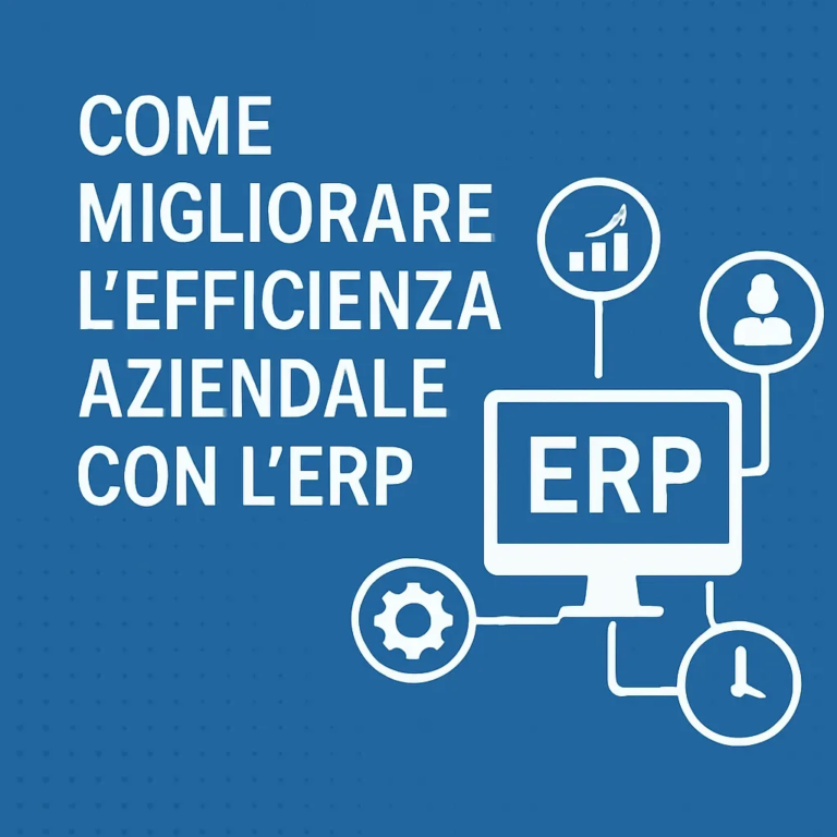 Come migliorare l’efficienza aziendale con l’ERP