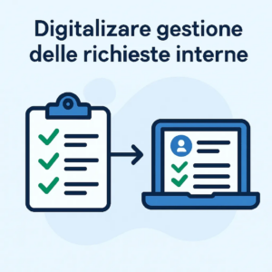 Digitalizzare la gestione delle richieste interne