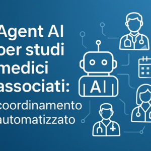 Agent AI per studi medici associati: coordinamento automatizzato