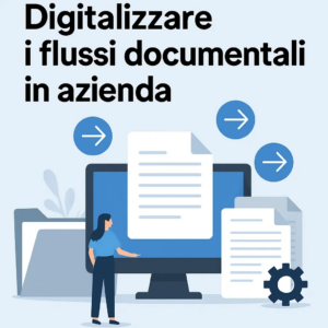 Digitalizzare i flussi documentali in azienda