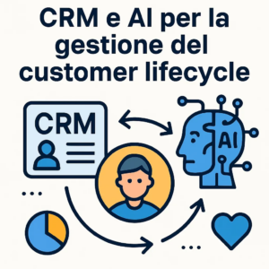 CRM e AI per la gestione del customer lifecycle