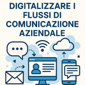 Digitalizzare i flussi di comunicazione aziendale