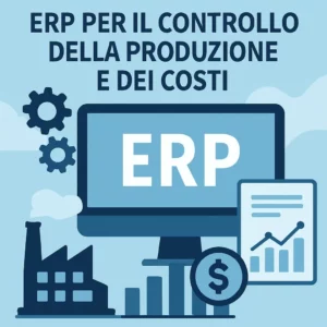 ERP per il controllo della produzione e dei costi